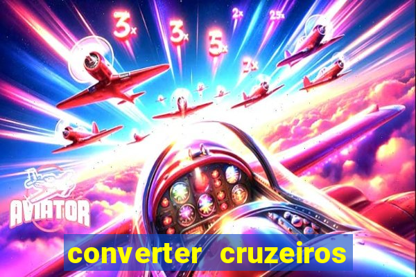 converter cruzeiros para real